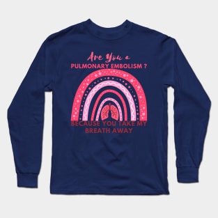 Are You a Pulmonary Embolism Long Sleeve T-Shirt